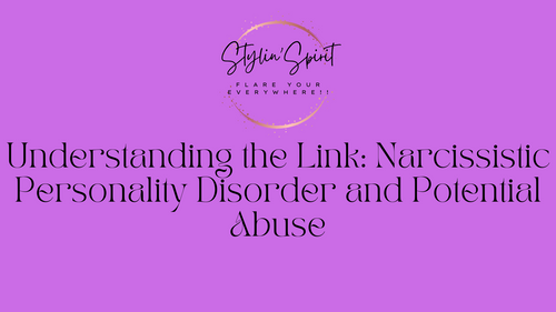Understanding the Link: Narcissistic Personality Disorder and Potential Abuse