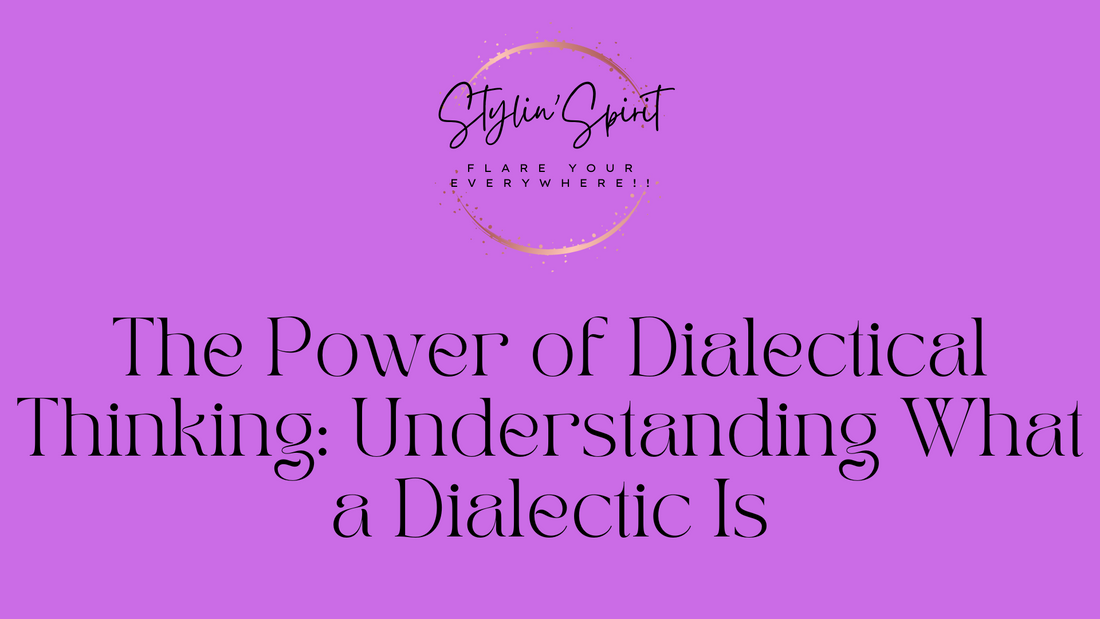 The Power of Dialectical Thinking: Understanding What a Dialectic Is