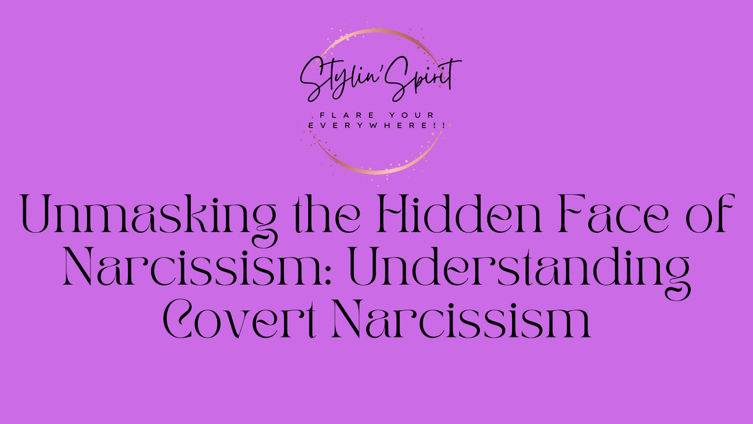 Unmasking the Hidden Face of Narcissism: Understanding Covert Narcissism