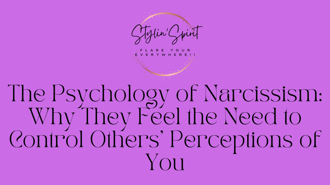 The Psychology of Narcissism: Why They Feel the Need to Control Others' Perceptions of You