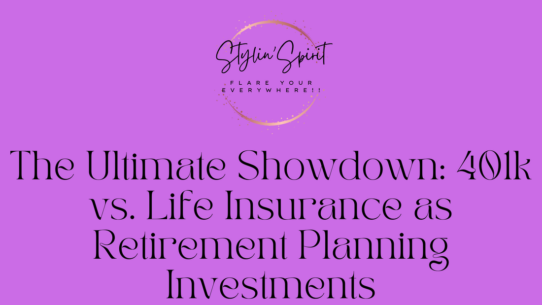 The Ultimate Showdown: 401k vs. Life Insurance as Retirement Planning Investments