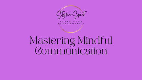 Mastering Mindful Communication - Key to Success