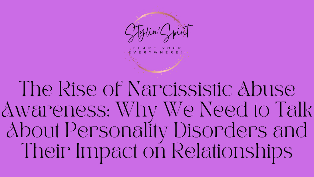 The Rise of Narcissistic Abuse Awareness: Why We Need to Talk About Personality Disorders and Their Impact on Relationships