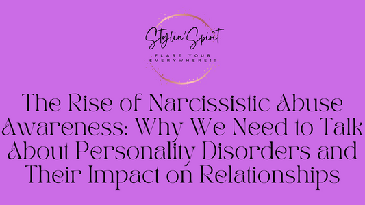 The Rise of Narcissistic Abuse Awareness: Why We Need to Talk About Personality Disorders and Their Impact on Relationships