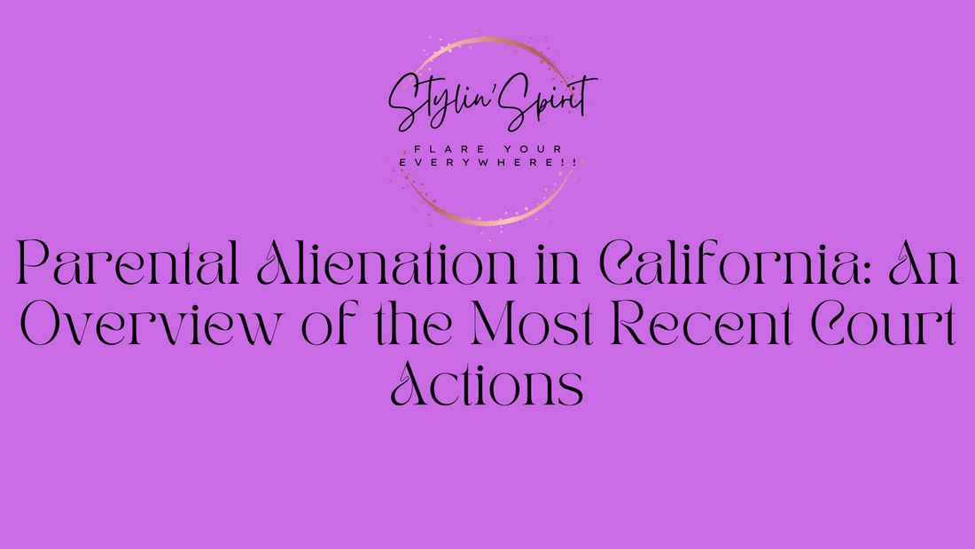 Parental Alienation in California: An Overview of the Most Recent Court Actions