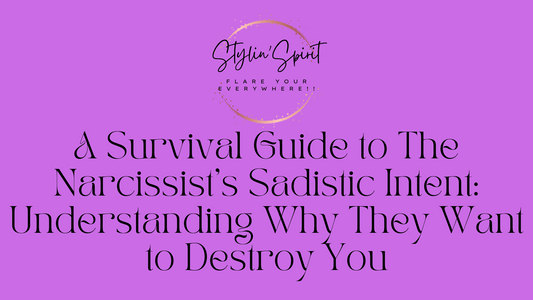 A Survival Guide to The Narcissist's Sadistic Intent: Understanding Why They Want to Destroy You