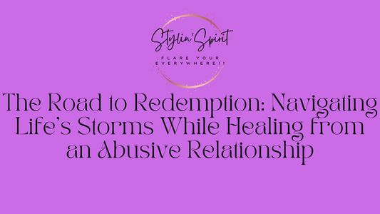 The Road to Redemption: Navigating Life's Storms While Healing from an Abusive Relationship