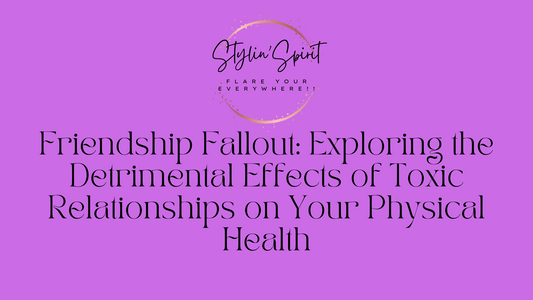 Friendship Fallout: Exploring the Detrimental Effects of Toxic Relationships on Your Physical Health