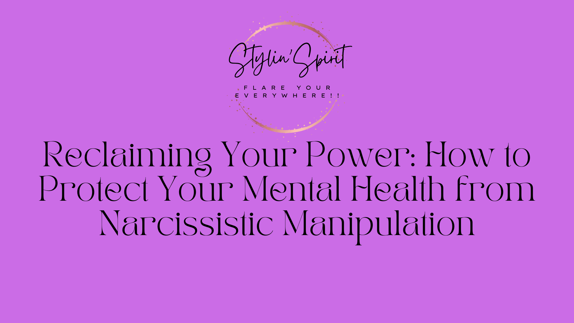 Reclaiming Your Power: How to Protect Your Mental Health from ...