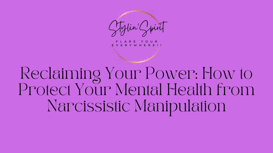 Reclaiming Your Power: How to Protect Your Mental Health from Narcissistic Manipulation