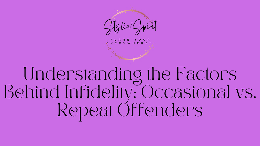 Understanding the Factors Behind Infidelity: Occasional vs. Repeat Offenders