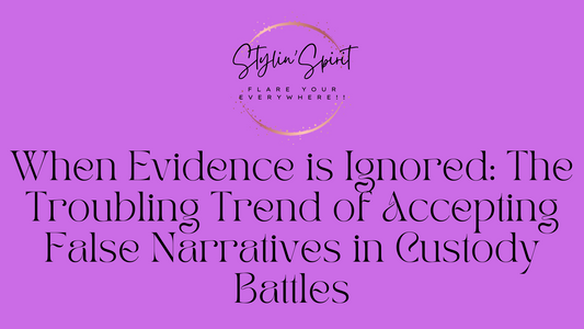 When Evidence is Ignored: The Troubling Trend of Accepting False Narratives in Custody Battles