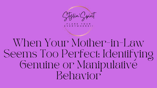 When Your Mother-in-Law Seems Too Perfect: Identifying Genuine or Manipulative Behavior