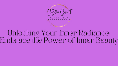 Unlocking Your Inner Radiance: Embrace the Power of Inner Beauty