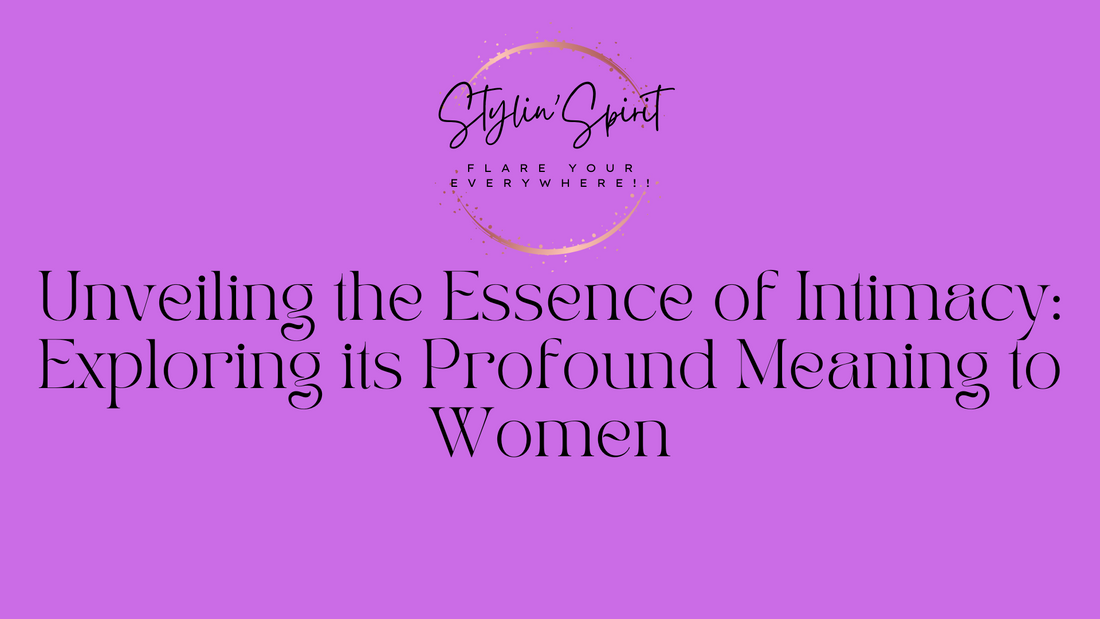 Unveiling the Essence of Intimacy: Exploring its Profound Meaning to Women