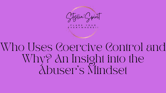 Who Uses Coercive Control and Why? An Insight into the Abuser's Mindset