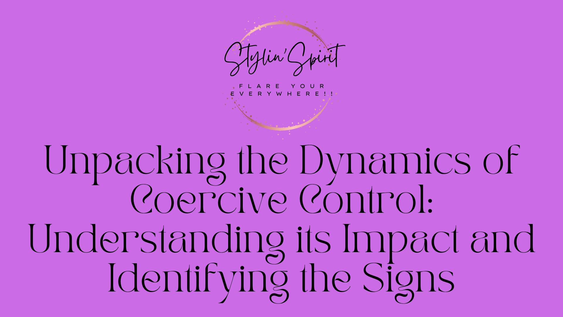 Coercive Control: Understanding And Identifying The Signs – Stylin Spirit