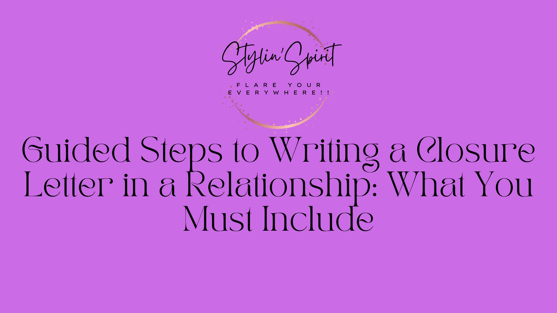 Guided Steps to Writing a Closure Letter in a Relationship: What You Must Include