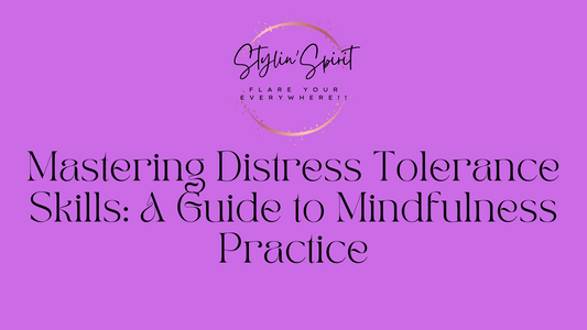 Mastering Distress Tolerance Skills: A Guide to Mindfulness Practice