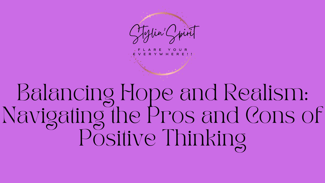 Balancing Hope and Realism: Navigating the Pros and Cons of Positive Thinking