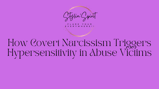 How Covert Narcissism Triggers Hypersensitivity in Abuse Victims