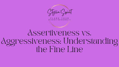 Assertiveness vs. Aggressiveness: Understanding the Fine Line