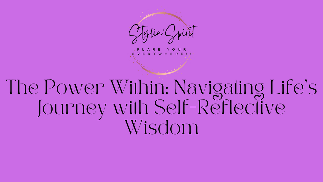 The Power Within: Navigating Life's Journey with Self-Reflective Wisdom