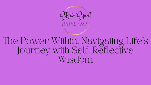 The Power Within: Navigating Life's Journey with Self-Reflective Wisdom