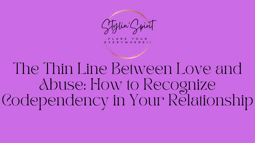 The Thin Line Between Love and Abuse: How to Recognize Codependency in Your Relationship