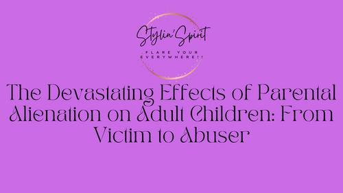 The Devastating Effects of Parental Alienation on Adult Children: From Victim to Abuser