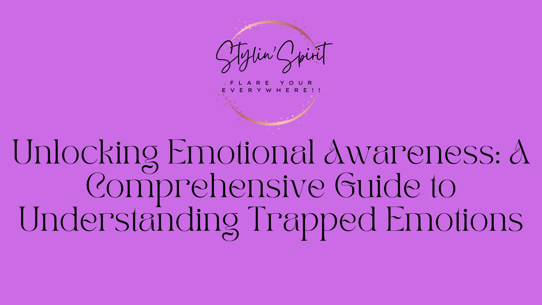 Unlocking Emotional Awareness: A Comprehensive Guide to Understanding Trapped Emotions