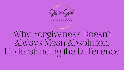 Why Forgiveness Doesn't Always Mean Absolution: Understanding the Difference