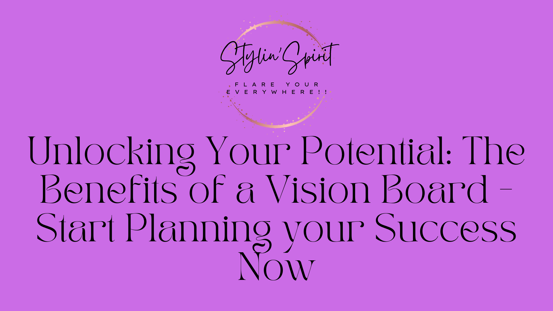 The Benefits Of A Vision Board - Plan Your Success – Stylin Spirit