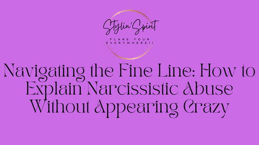 Navigating the Fine Line: How to Explain Narcissistic Abuse Without Appearing Crazy