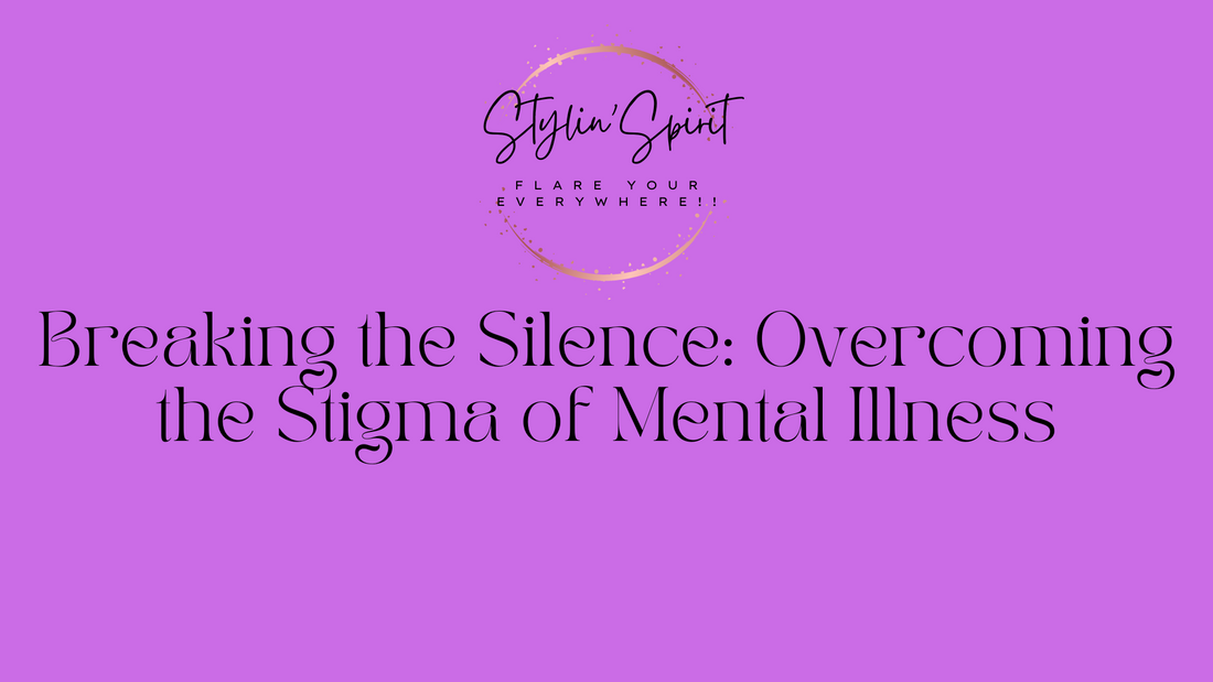 Breaking the Silence: Overcoming the Stigma of Mental Illness