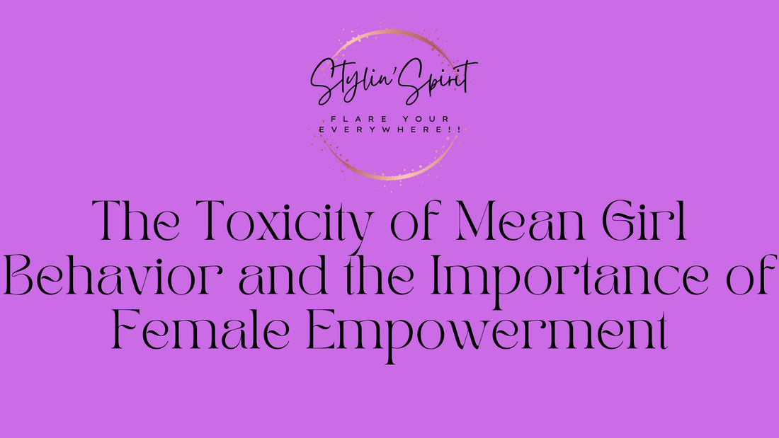 The Toxicity of Mean Girl Behavior and the Importance of Female Empowerment