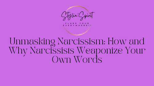 Unmasking Narcissism: How and Why Narcissists Weaponize Your Own Words