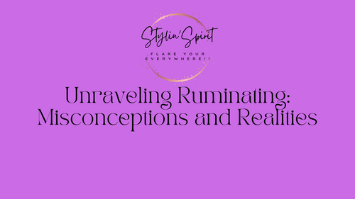 Unraveling Ruminating: Misconceptions and Realities