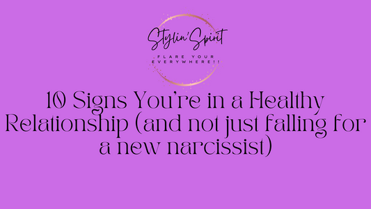 10 Signs You're in a Healthy Relationship (and not just falling for a new narcissist)