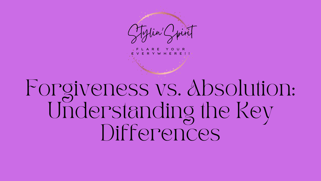 Forgiveness vs. Absolution: Understanding the Key Differences - Stylin Spirit