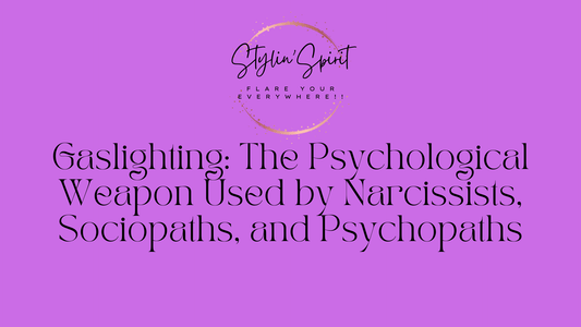 Gaslighting: The Psychological Weapon Used by Narcissists, Sociopaths, and Psychopaths - Stylin Spirit