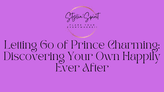 Letting Go of Prince Charming: Discovering Your Own Happily Ever After - Stylin Spirit