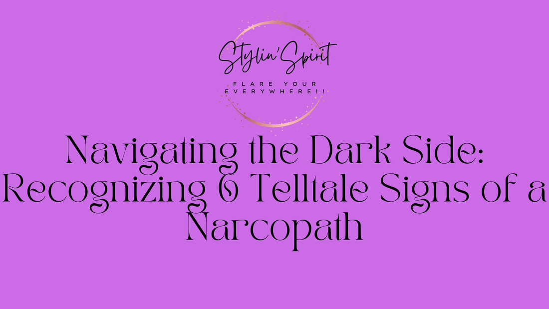 Navigating the Dark Side: Recognizing 6 Telltale Signs of a Narcopath - Stylin Spirit