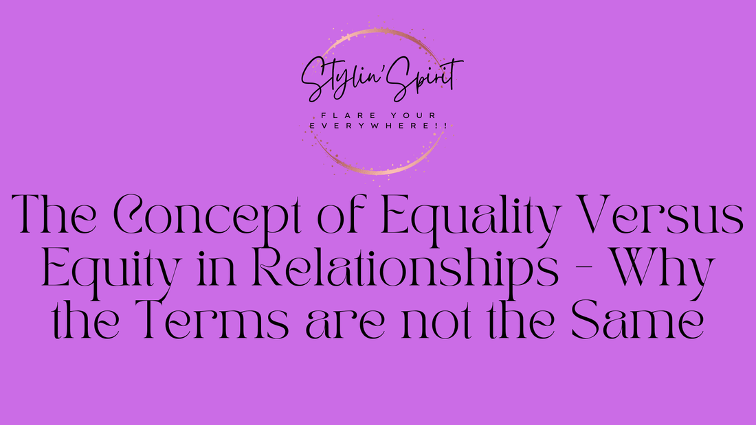 The Concept of Equality Versus Equity in Relationships - Stylin Spirit