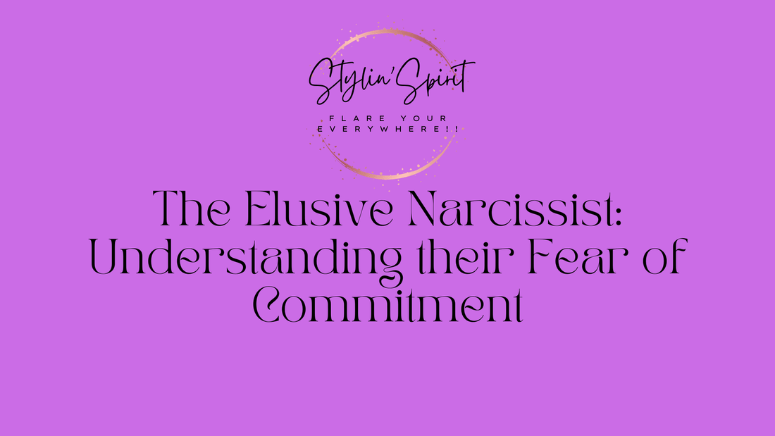 The Elusive Narcissist: Understanding their Fear of Commitment - Stylin Spirit