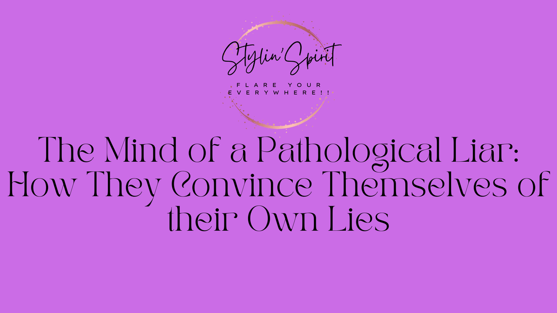 The Mind of a Pathological Liar: How They Convince Themselves of their Own Lies - Stylin Spirit