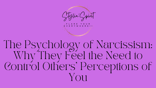 The Psychology of Narcissism: Why They Feel the Need to Control Others' Perceptions of You - Stylin Spirit