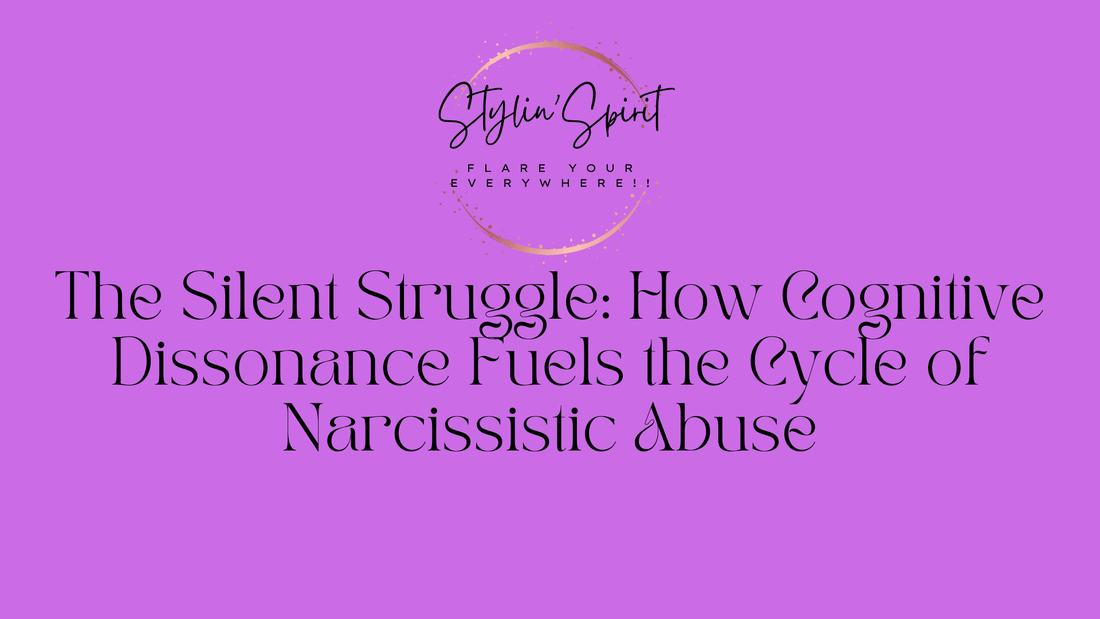 The Silent Struggle: How Cognitive Dissonance Fuels the Cycle of Narcissistic Abuse - Stylin Spirit