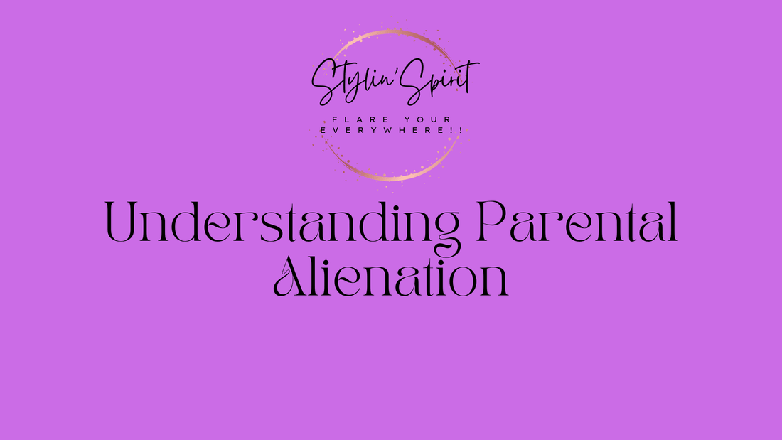 Understanding Parental Alienation - Complete Devastation - Stylin Spirit