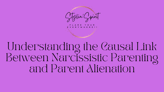 Understanding the Causal Link Between Narcissistic Parenting and Parent Alienation - Stylin Spirit